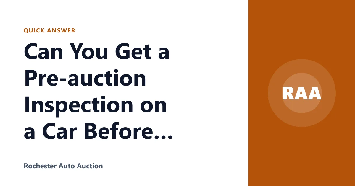 Can You Get a Pre-auction Inspection on a Car Before Bidding?